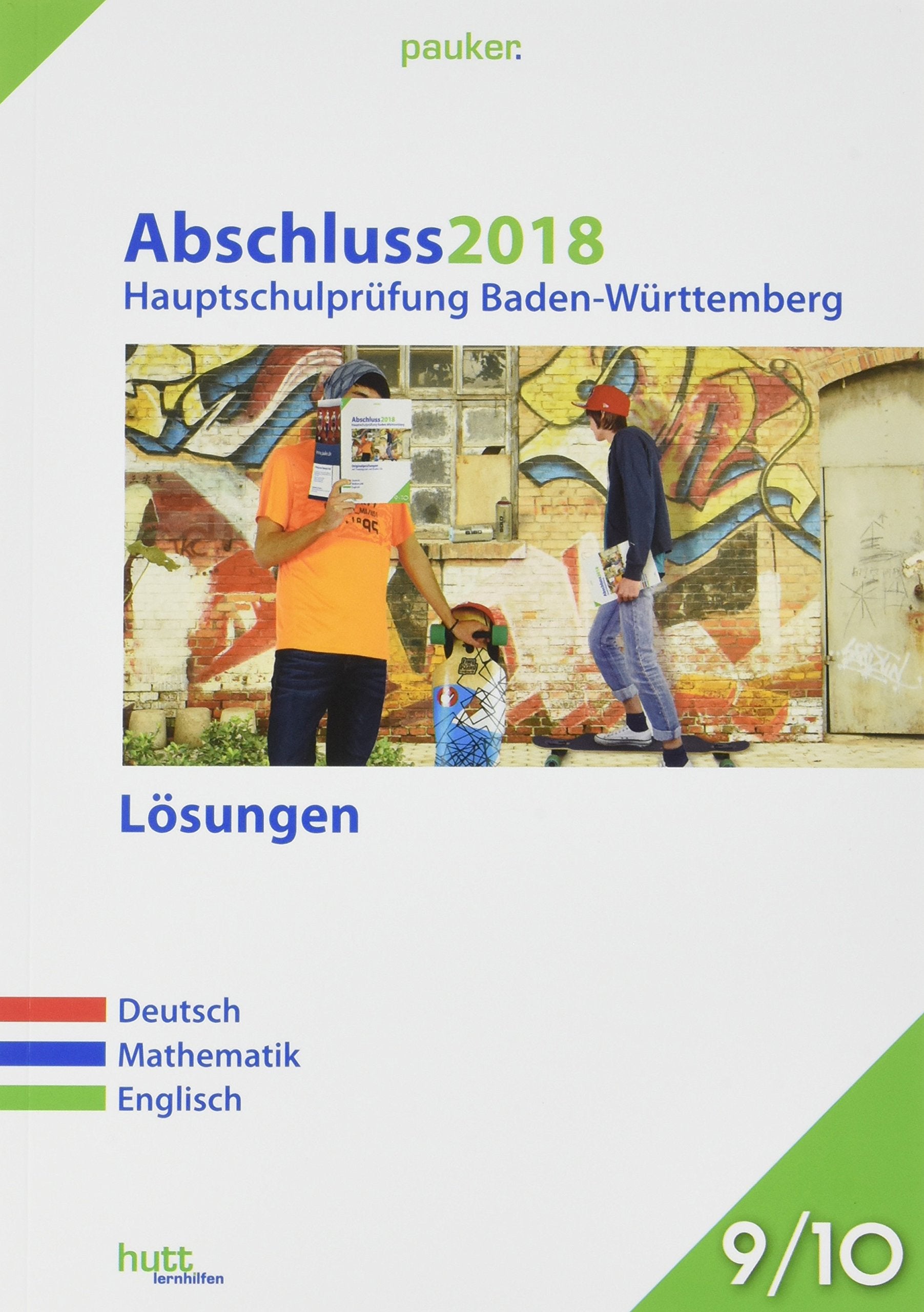 Abschluss 2018 - Hauptschulprüfung Baden-Württemberg. Deutsch, Mathematik, Englisch. Lösungen book