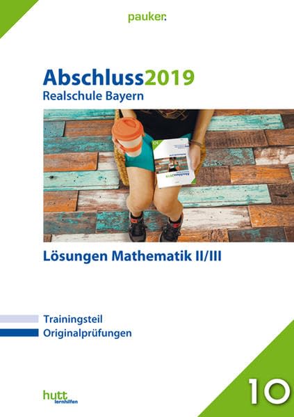 Abschluss 2019 - Realschule Bayern Lösungen Mathematik II/III (pauker.) Study Guides