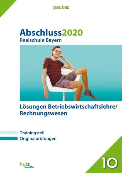 Abschluss 2020 - Realschule. Betriebswirtschaftslehre/Rechnungswesen. Lösungen. Bayern Study Guides