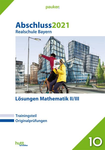 Abschluss 2021 - Realschule Bayern Lösungen Mathematik II/III (pauker.) Study Guides