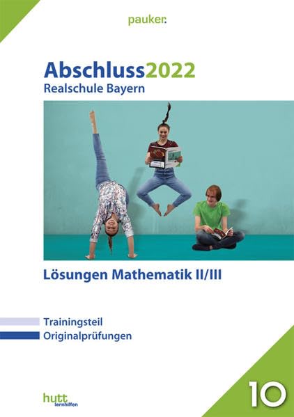 Abschluss 2022 - Realschule Bayern Lösungen Mathematik II/III (pauker.) Study Guides