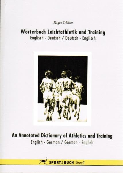 Wörterbuch Leichtathletik und Training /An Annotated Dictionary of Athletics and Training: Englisch-Deutsch /Deutsch-Englisch. English-German /German-English Foreign Languages ​​& Dictionaries