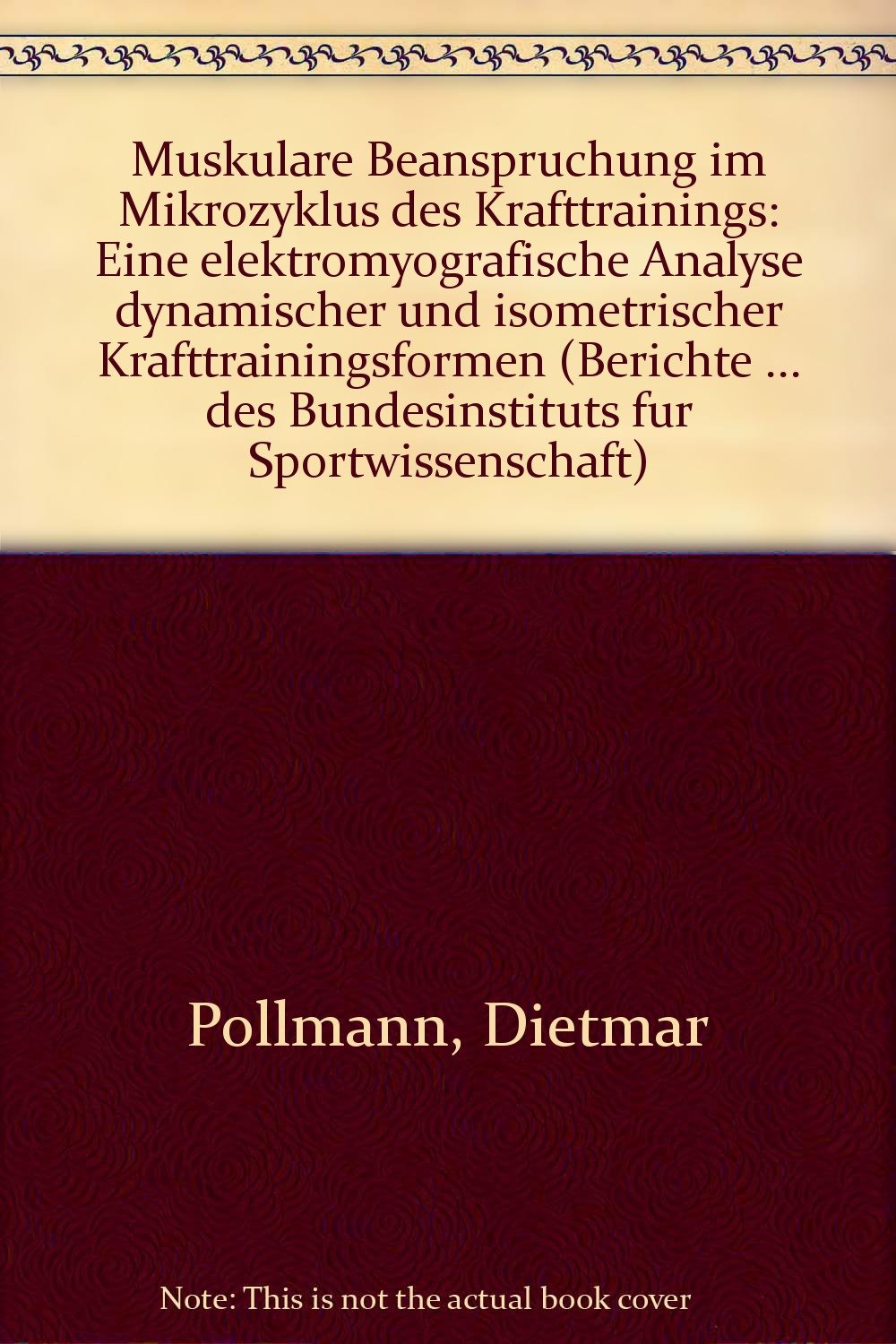 Muskuläre Beanspruchung im Mikrozyklus des Krafttrainings. Eine elektromyografische Analyse dynamischer und isometrischer Krafttrainingsformen Medicine