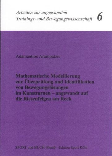 Mathematische Modellierung zur Überprüfung und Identifikation von Bewegungslösungen im Kunstturnen - angewandt auf die Riesenfelgen am Reck Books