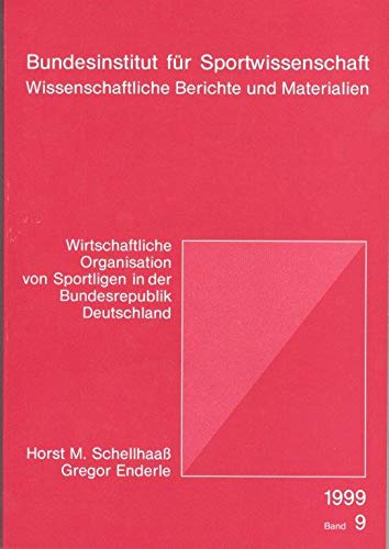 Wirtschaftliche Organisation von Sportligen in der Bundesrepublik Deutschland (Wissenschaftliche Berichte und Materialien des Bundesinstituts für Sportwissenschaft) Leisure & Fun