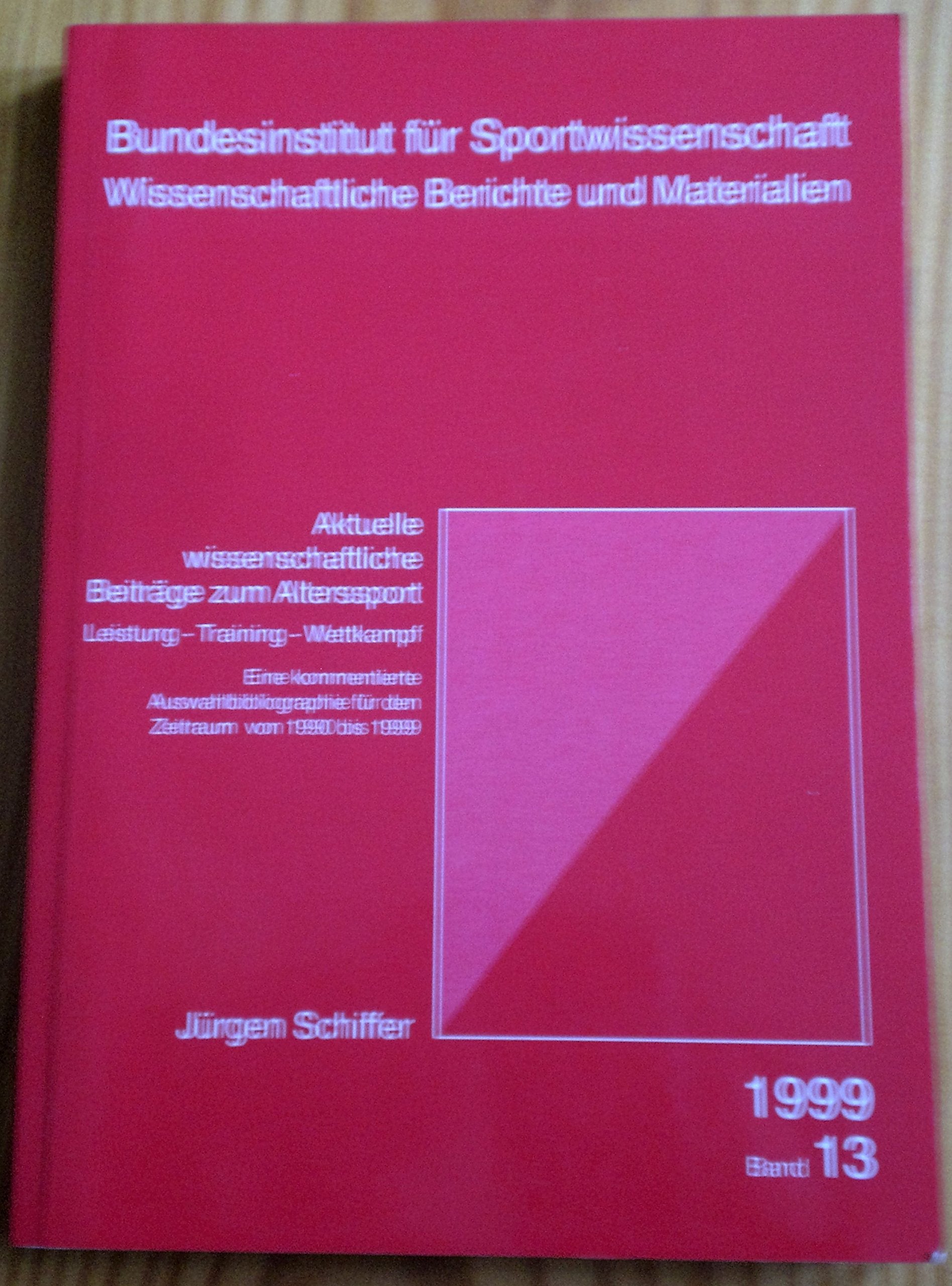 Aktuelle wissenschaftliche Beiträge zum Alterssport: Leistung - Training - Wettkampf. Eine kommentierte Auswahlbibliographie für den Zeitraum von 1990 bis 1999 Books