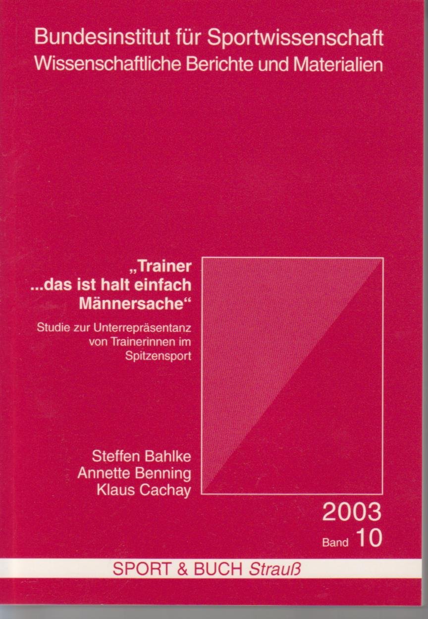 Trainer ... das ist halt einfach Männersache. Studie zur Unterrepräsentanz von Trainerinnen im Spitzensport Books