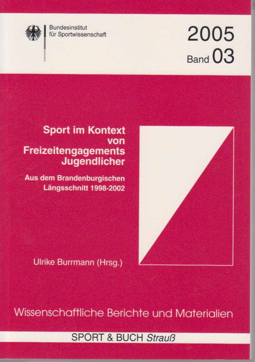 Sport im Kontext von Freizeitengagements Jugendlicher: Aus dem Brandenburgischen Längsschnitt 1998-2002 (Wissenschaftliche Berichte und Materialien des Bundesinstituts für Sportwissenschaft) Leisure & Fun