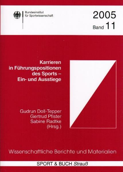 Karrieren in Führungspositionen des Sports - Ein- und Ausstiege (Wissenschaftliche Berichte und Materialien des Bundesinstituts für Sportwissenschaft) Leisure & Fun