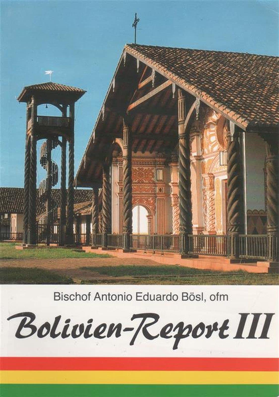 K.T.: Berichte aus der Dombauhütte einer Franziskaner-Mission in Boliviens Urwald Books