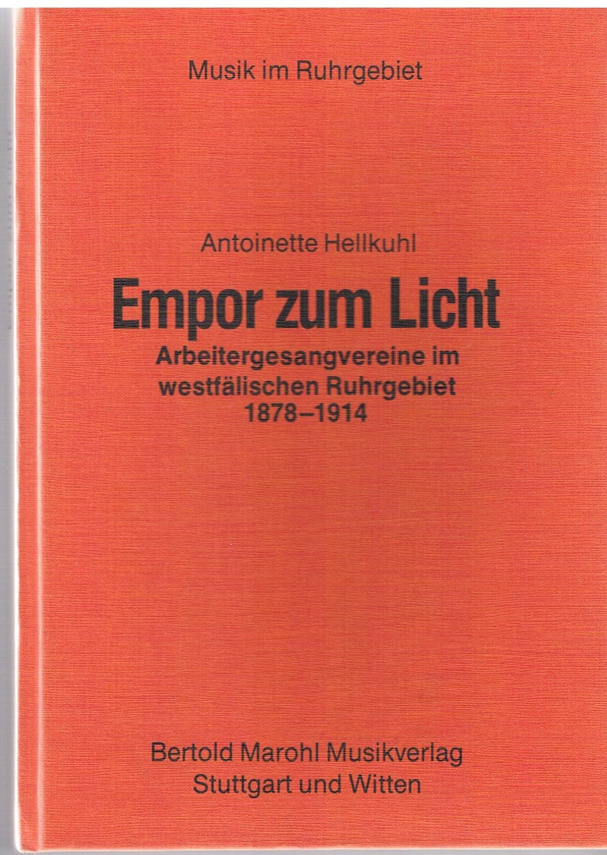 Empor zum Licht. Arbeitergesangvereineim westfälischen Ruhrgebiet 1878-1914 Books