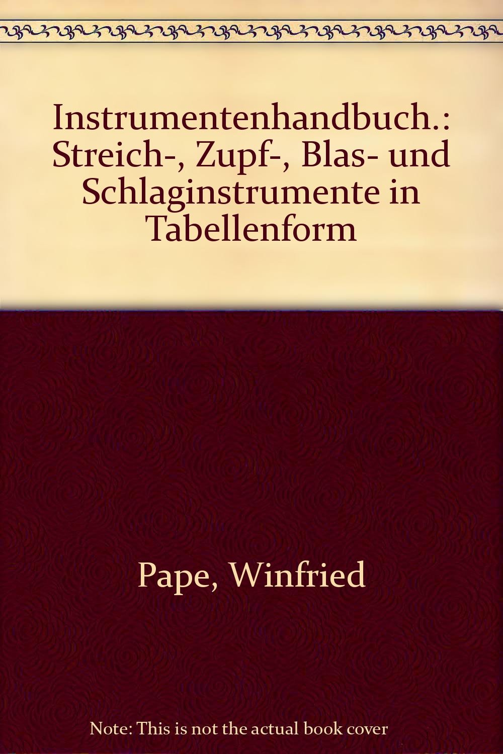 Instrumentenhandbuch: Streich-, Zupf-, Blas- und Schlaginstrumente in Tabellenform: Streichinstrumente, Zupfinstrumente, Blasinstrumente und Schlaginstrumente in Tabellenform Books
