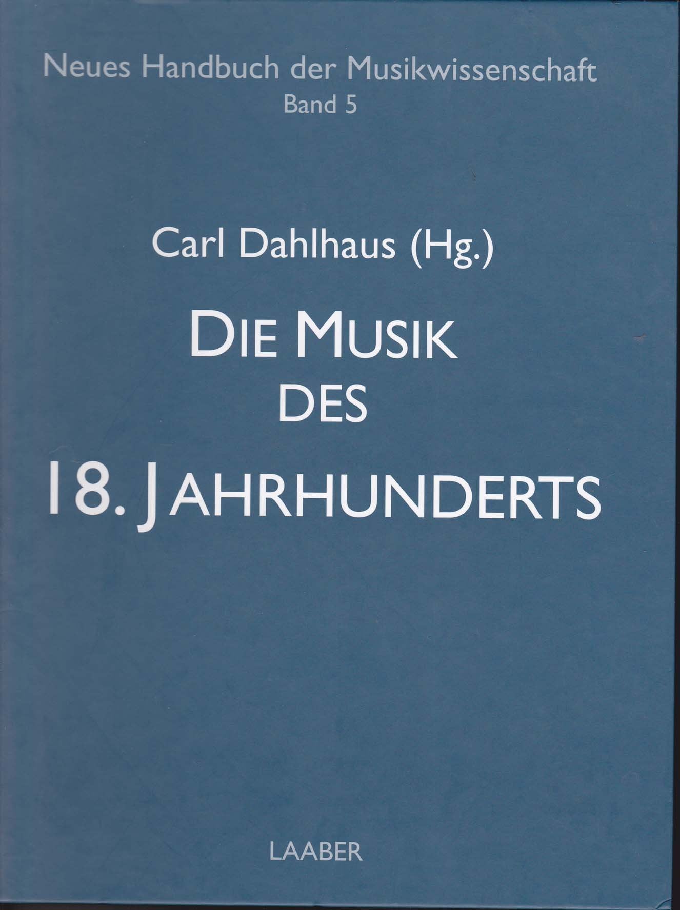 Neues Handbuch der Musikwissenschaft, 13 Bde., Bd.5, Die Musik des 18. Jahrhunderts Arts & Music