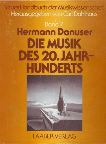Neues Handbuch der Musikwissenschaft, 13 Bde., Bd.7, Die Musik des zwanzigsten Jahrhunderts Arts & Music