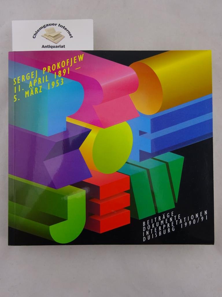 Internationales Musikfestival Sergej Prokofjew und zeitgenössische Musik aus der Sowjetunion. Beiträge,Dokumente, Interpretationen. Duisburg 1990/91 Pop culture Books