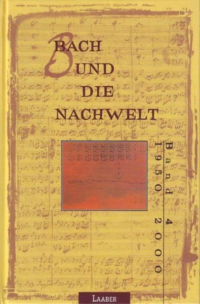 Bach und die Nachwelt, 4 Bde., Bd.4, 1950-2000 Arts & Music