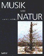 Musik und Natur: Naturanschauung und musikalische Poetik Arts & Music