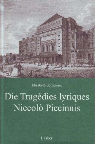 Die Tragèdies lyriques Niccolò Piccinnis: Zur Synthese französischer und italienischer Oper im späten 18. Jahrhundert Foreign Languages ​​& Dictionaries