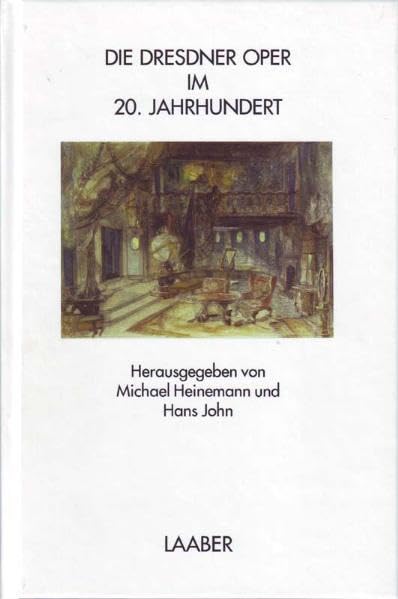 Die Dresdner Oper im 20. Jahrhundert (Musik in Dresden) Arts & Music