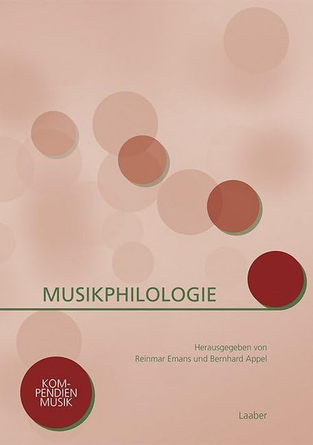 Musikphilologie: Grundlagen – Methoden – Praxis (Kompendien Musik) Arts & Music