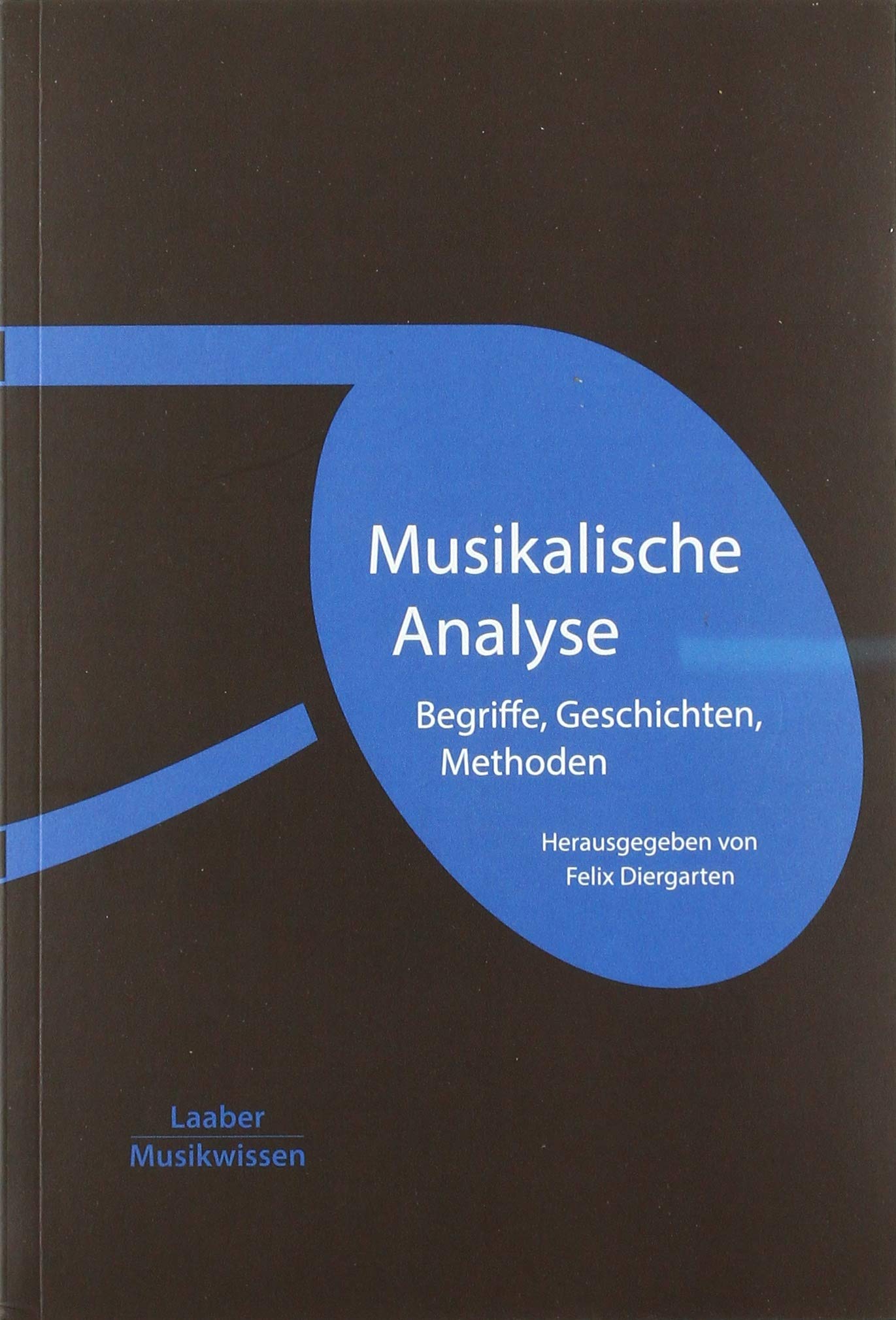 Musikalische Analyse: Begriffe, Geschichte, Methoden (Grundlagen der Musik: In 14 Bänden) Sheet Music