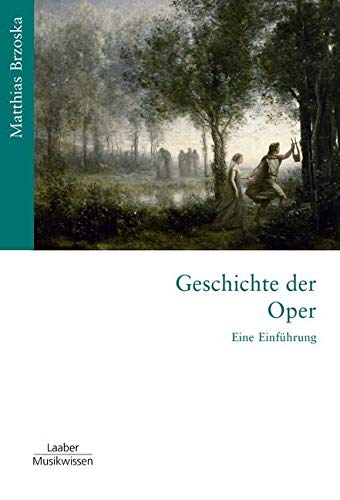 Geschichte der Oper: Eine Einführung (Gattungen der Musik: In 15 Bänden) Arts & Music