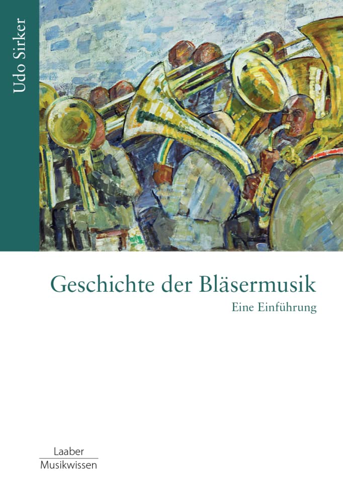 Geschichte der Bläsermusik: Eine Einführung (Gattungen der Musik: In 15 Bänden) Arts & Music
