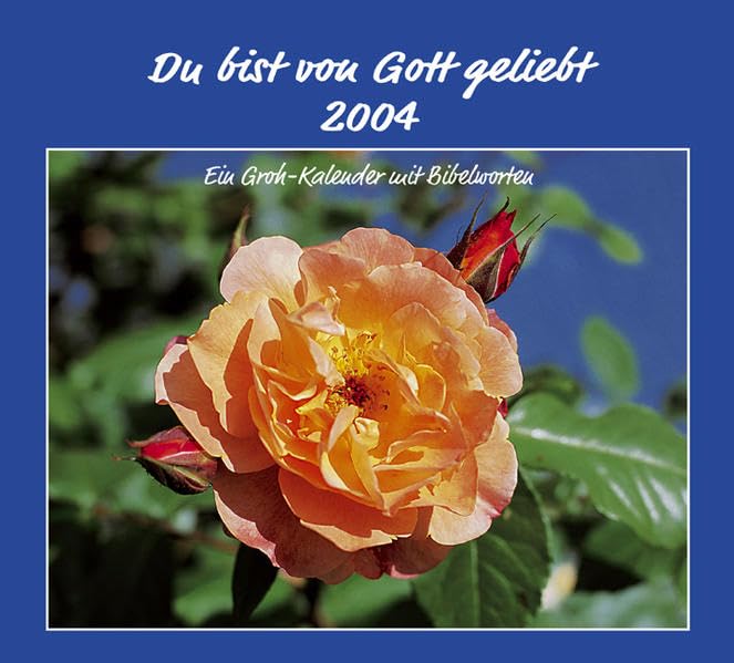 Du bist von Gott geliebt 2004: Ein Groh-Kalender mit Bibelworten Calendars