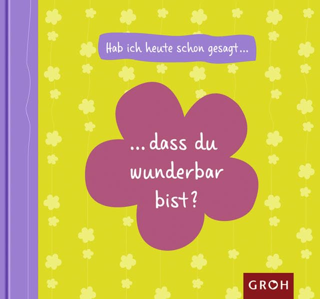 Hab ich heute schon gesagt, dass du wunderbar bist? (Schön, dass es dich gibt) Living & Furnishing