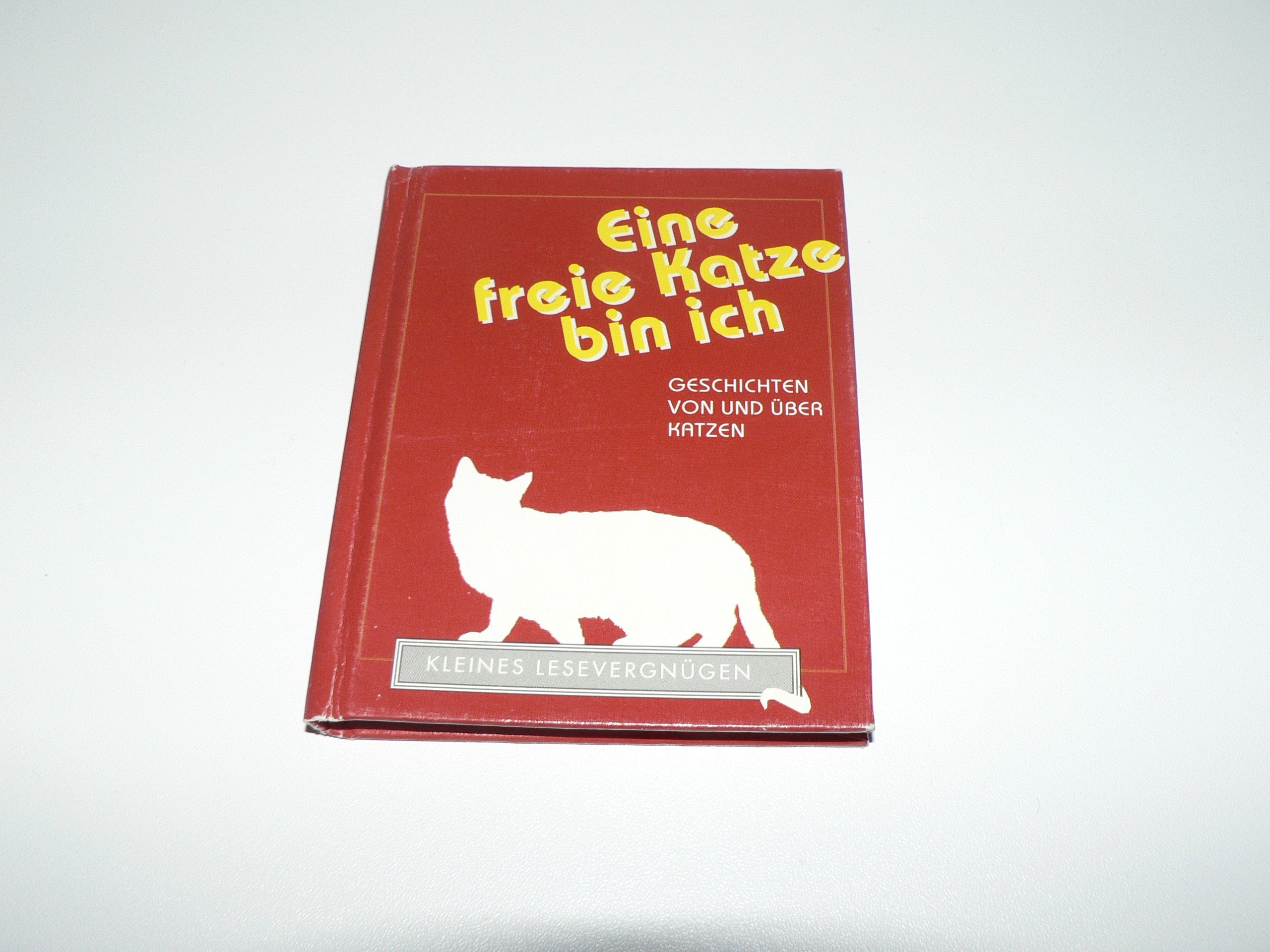 Eine freie Katze bin ich: Geschichte von und über Katzen (Kleines Lesevergnügen) Books