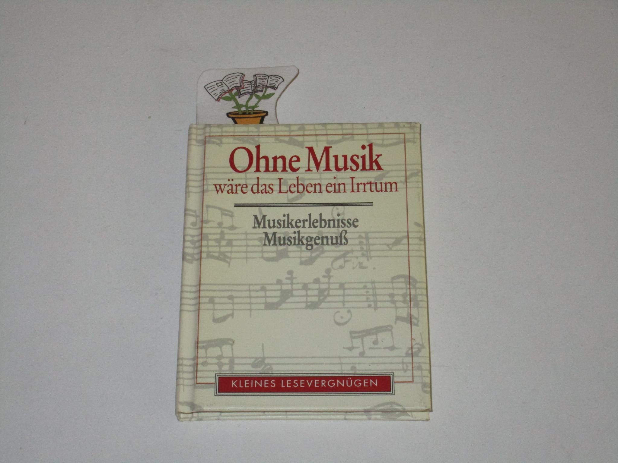 Ohne Musik wäre das Leben ein Irrtum: Musikerlebnisse - Musikgenuss (Kleines Lesevergnügen) Film, Art & Culture