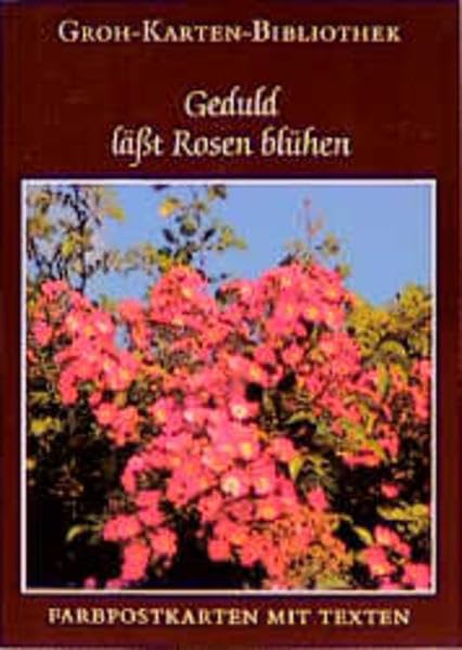 Groh Karten-Bibliothek, Nr.27, Geduld läßt Rosen blühen Books