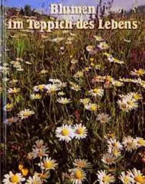 Blumen im Teppich des Lebens: Besinnliches in Wort und Bild Books