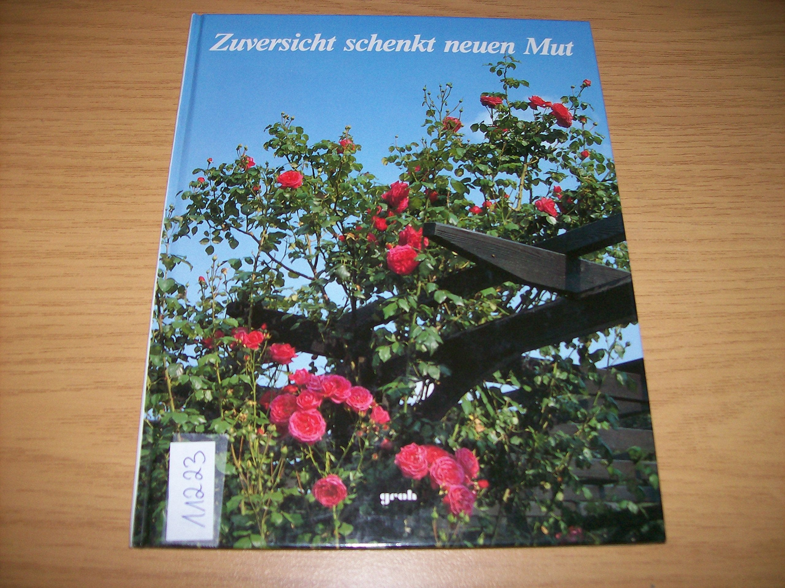 Zuversicht schenkt neuen Mut: Besinnliches in Wort und Bild Lifestyle