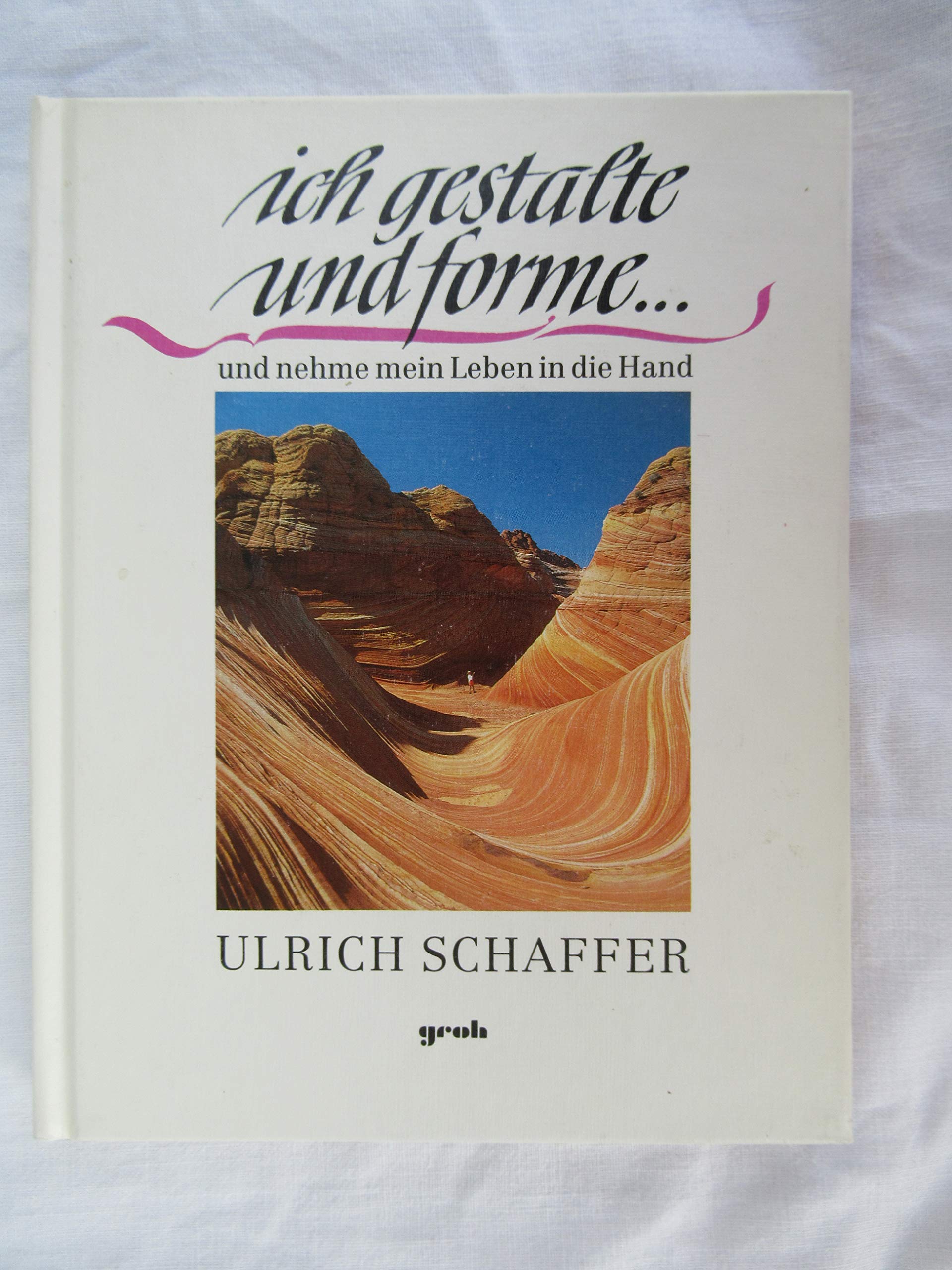 Ich gestalte und forme...: Und nehme mein Leben in die Hand Lifestyle