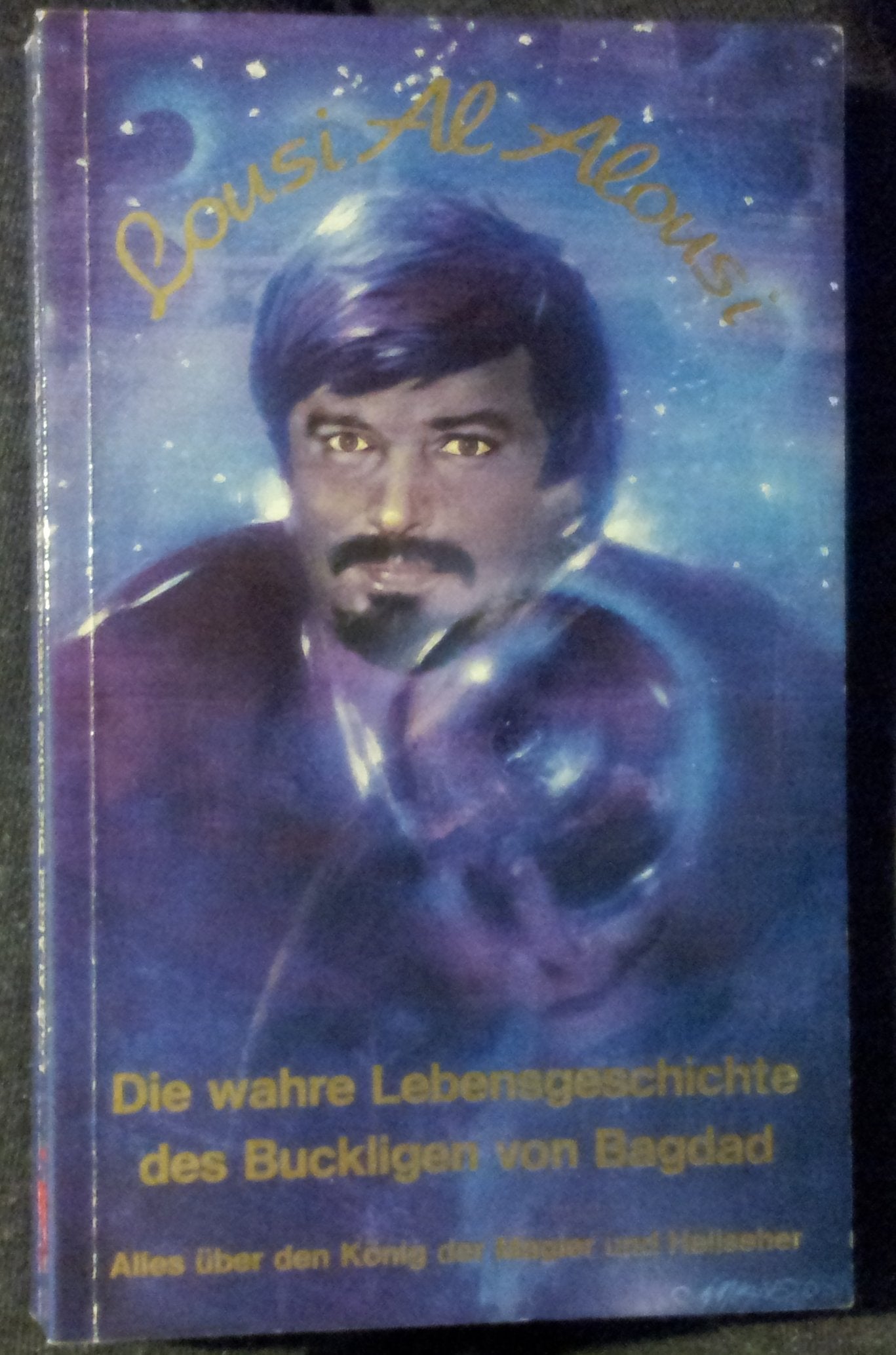 Die wahre Lebensgeschichte des Buckligen von Bagdad. Alles über den König der Magier und Hellseher Religion & Esotericism