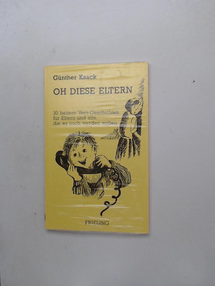 Oh diese Eltern: 30 heitere Vers-Geschichten für Eltern und alle, die es noch werden wollen Books
