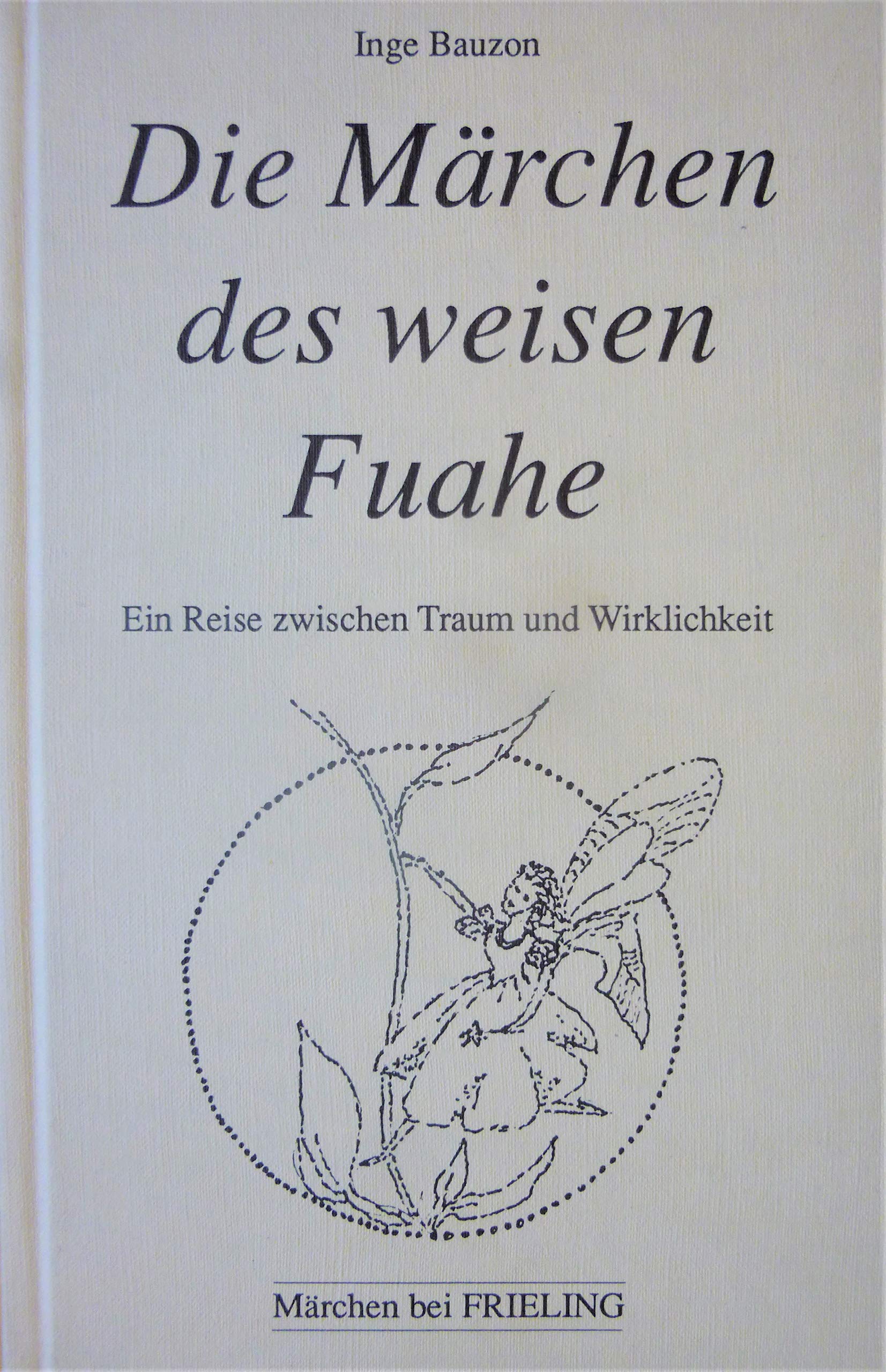 Die Märchen des weisen Fuahe. Eine Reise zwischen Traum und Wirklichkeit Children's books