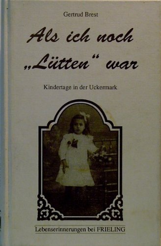 Als ich noch ' Lütten' war. Kindheitserinnerungen in der Uckermark Social Sciences