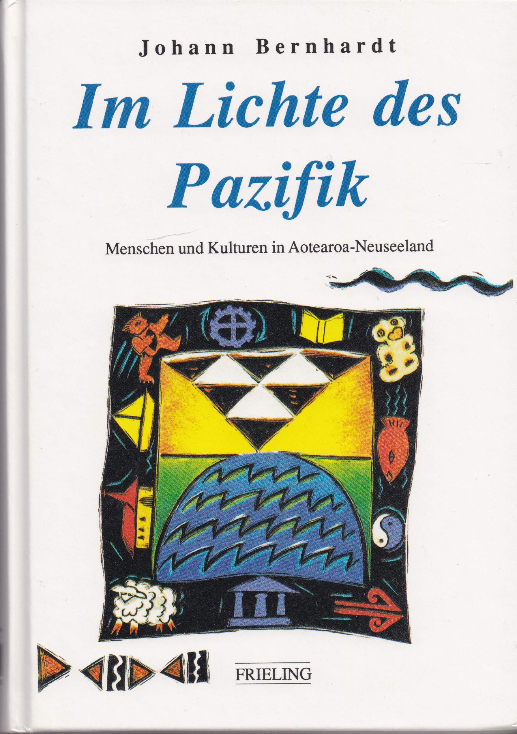 Im Lichte des Pazifik. Menschen und Kulturen in Aotearoa- Neuseeland Books