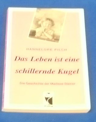 Das Leben ist eine schillernde Kugel. Die Geschichte der Marliese Steiner Books