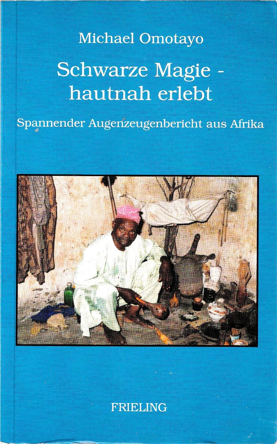 Schwarze Magie - hautnah erlebt. Ein Augenzeugenbericht aus Nigeria Books
