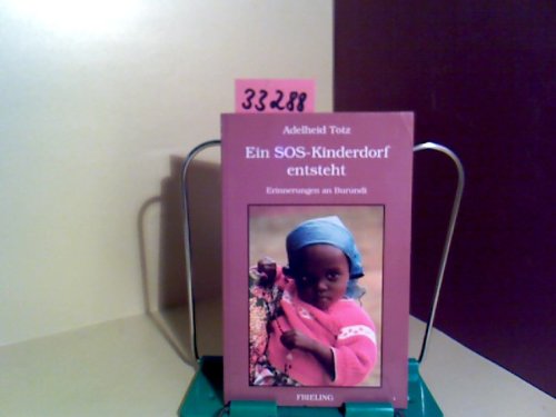 Ein SOS-Kinderdorf ensteht: Erinnerungen an Burundi Books