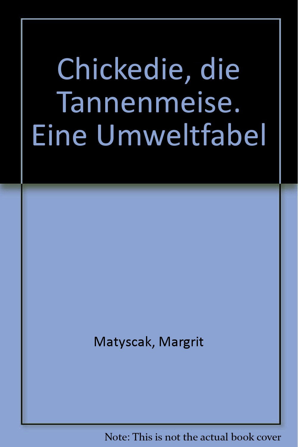 Chickedie, die Tannenmeise: Eine Umweltfabel Books