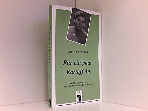 Für ein paar Kartoffeln. Nachkriegserlebnisse einer pommerschen Bauernfamilie German history