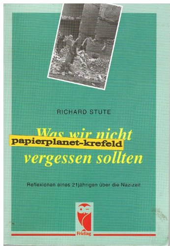 Was wir nicht vergessen sollten. Reflexionen eines 21jährigen über die Nazizeit Books