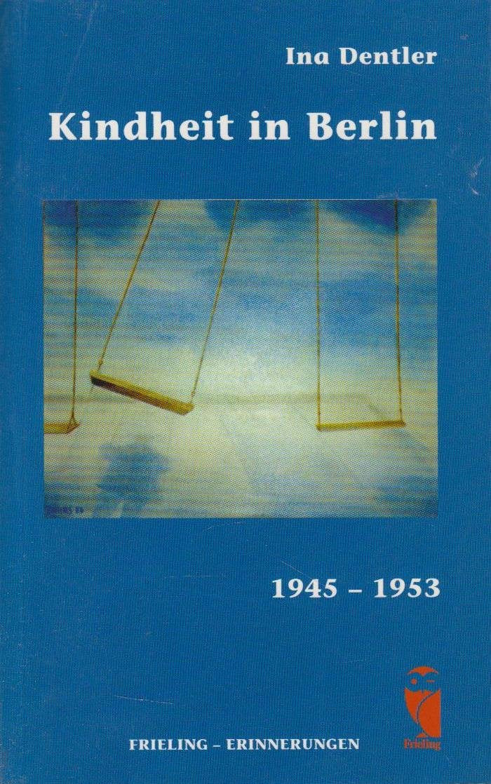 Kindheit in Berlin: 1945-1953 (Frieling - Erinnerungen) Politics & History