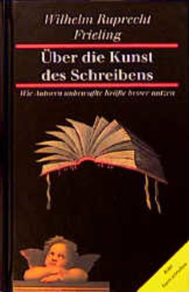 Über die Kunst des Schreibens: Wie Autoren unbewusste Kräfte besser nutzen (Frieling - Ratgeber) Business, Finance & Career