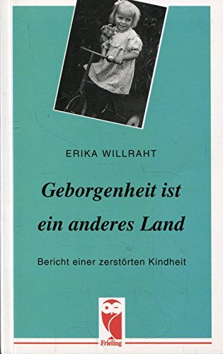 Geborgenheit ist ein anderes Land. Bericht einer zerstörten Kindheit Parents & Children
