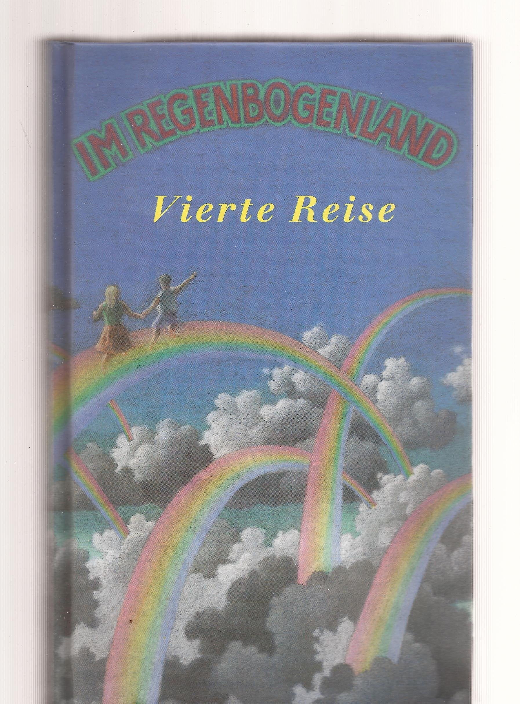 Im Regenbogenland. Vierte Reise. Eine Anthologie für Kinder und Jugendliche Books